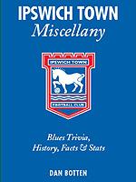 Win Copies of Ipswich Town Miscellany: Tuesday